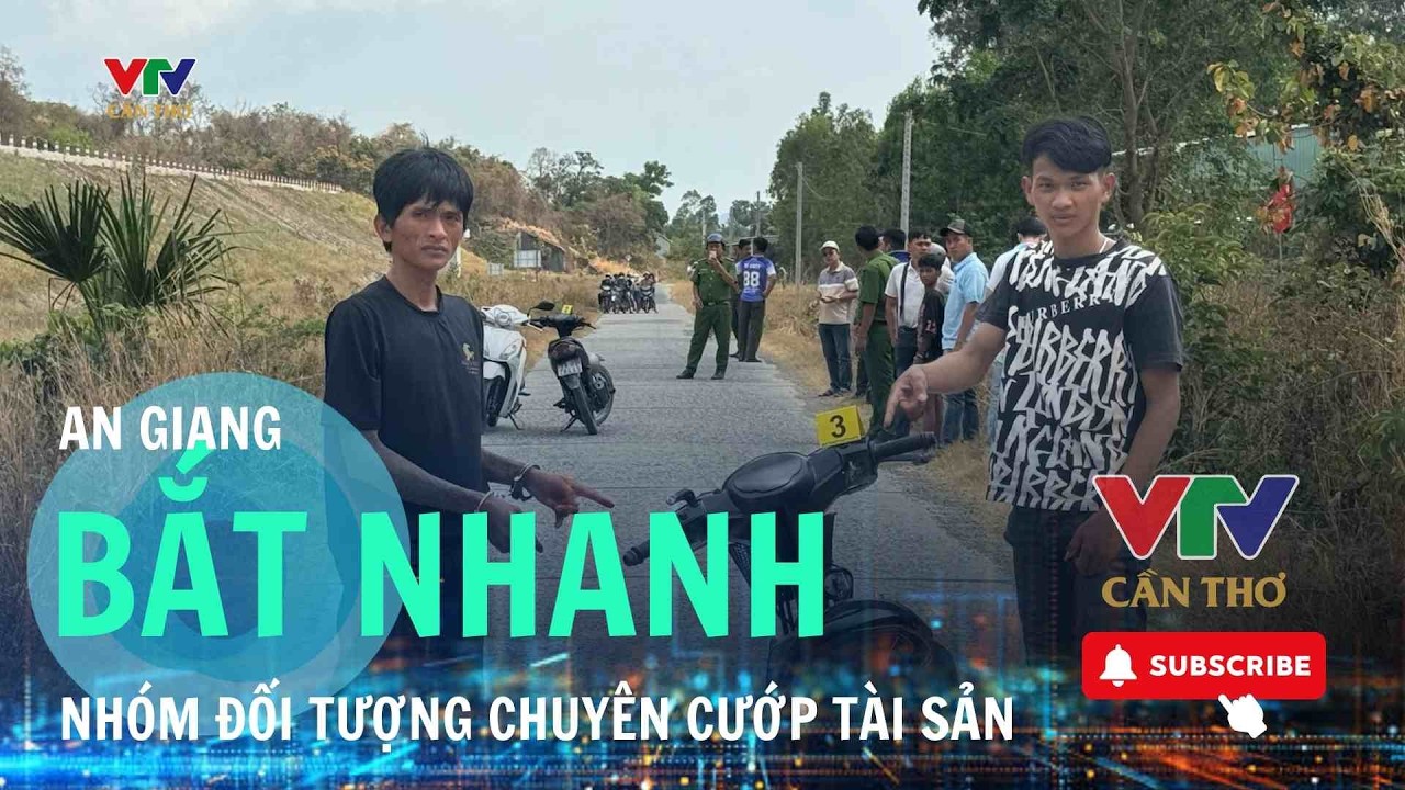 An Giang: Truy bắt nhanh nhóm thanh thiếu niên chuyên đi cướp tài sản  | VTV CẦN THƠ