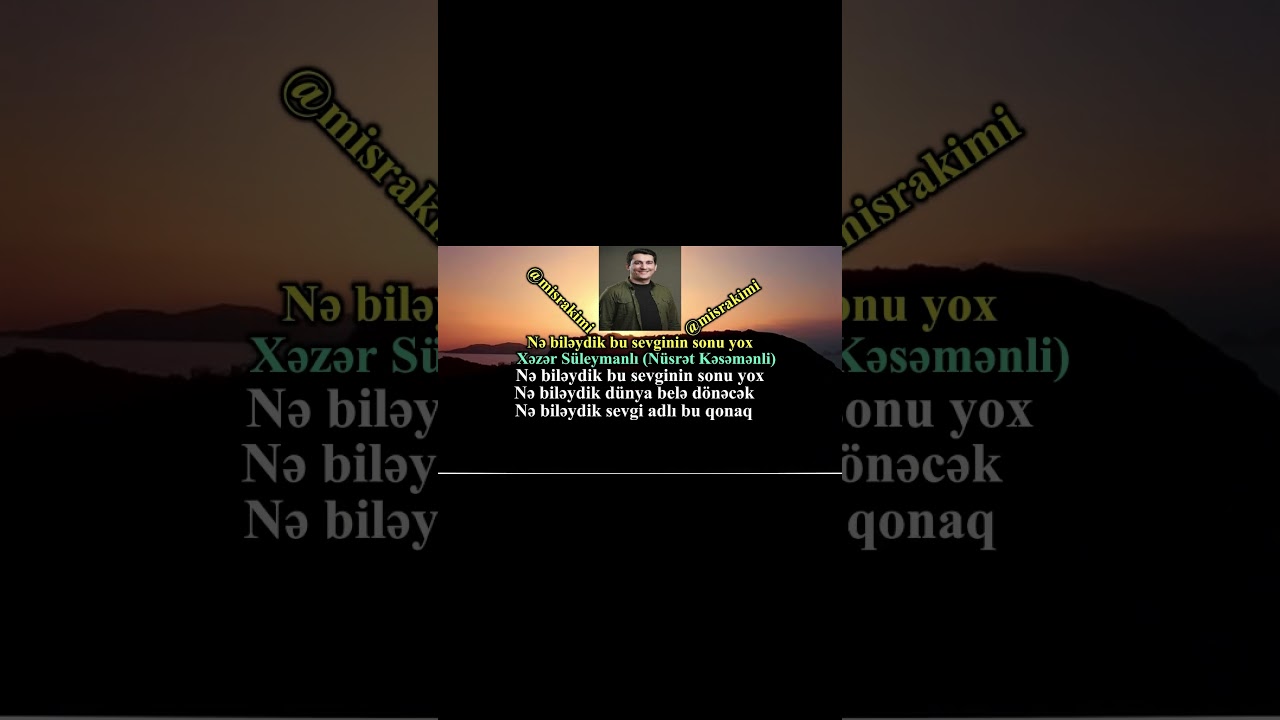 Nə biləydik bu sevginin sonu yox(#7) - Xəzər S&uuml;leymanlı (N&uuml;srət Kəsəmənli)