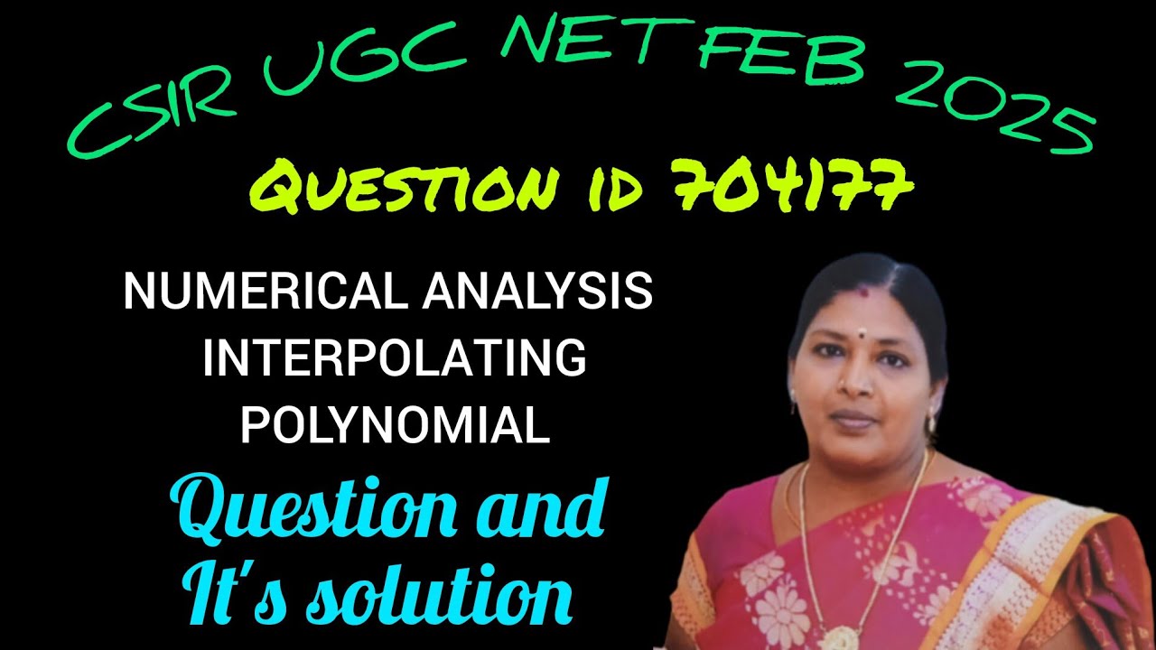 CSIR UGC NET FEB 2025/NUMERICAL ANALYSIS/QUESTION ID 704177/KS UG PG MATHS