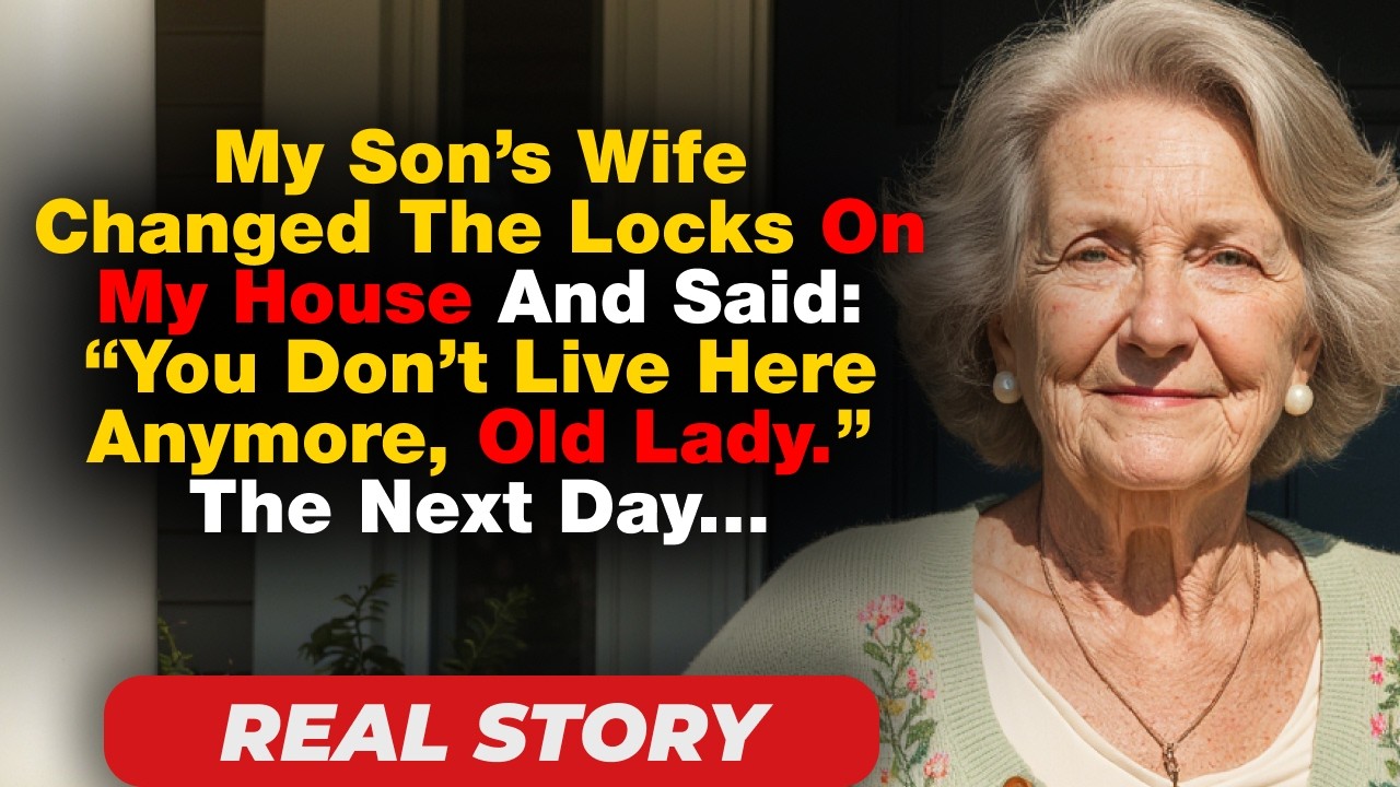 My Son’s Wife Changed The Locks On My House And Said: “You Don’t Live Here Anymore, Old Lady.”