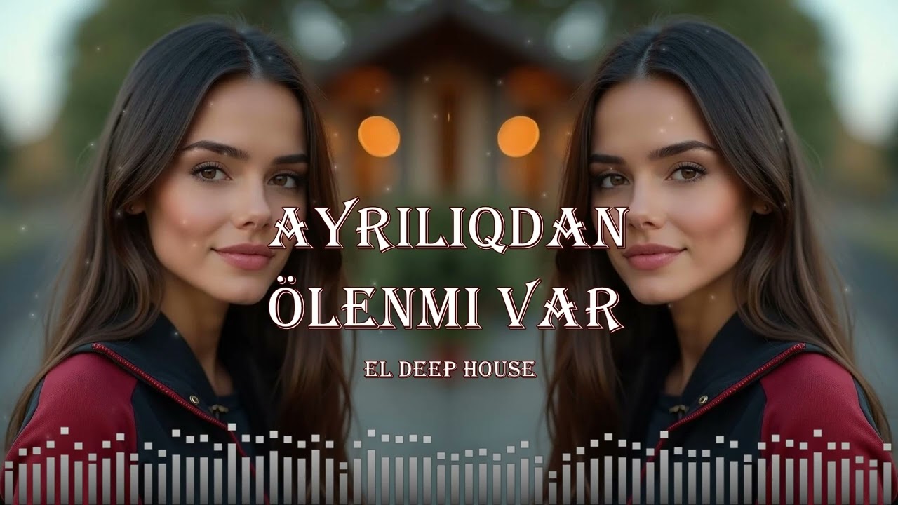 Ayrılıqdan ölənmi var - EDM Deep House (Azəri Deep House Music) Azəri Bass Remix 2026
