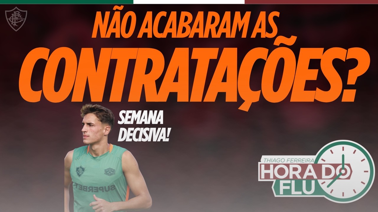 🚨O FLUMINENSE AINDA N&Atilde;O PAROU DE CONTRATAR, ENTENDA, SEMANA IMPORTANTE PARA O BERNAL