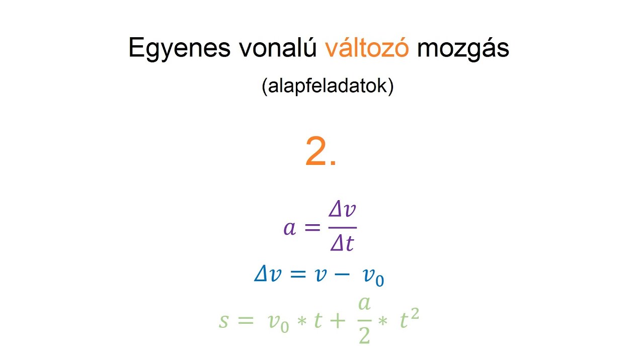 Egyenes vonalú változó mozgás 2. rész (alapfeladatok)