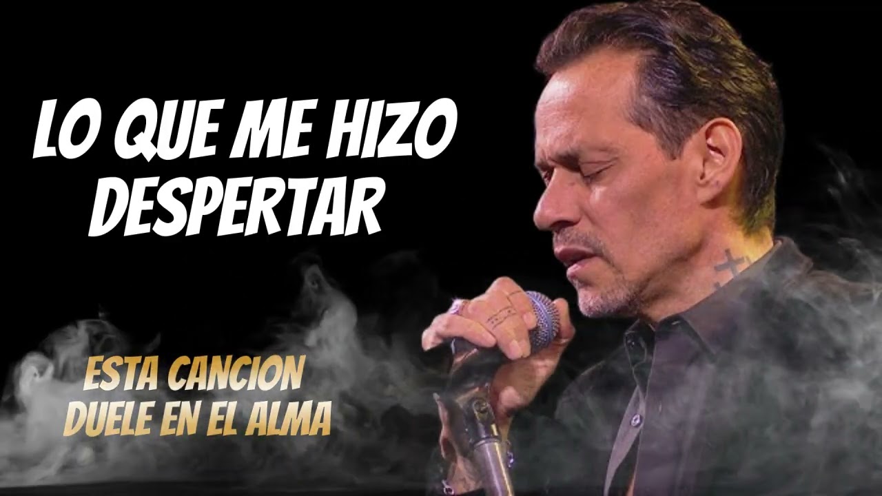Marc Anthony – Lo Que Me Hizo Despertar | Canción de Vida, Amor y Dolor Que Llega al Alma