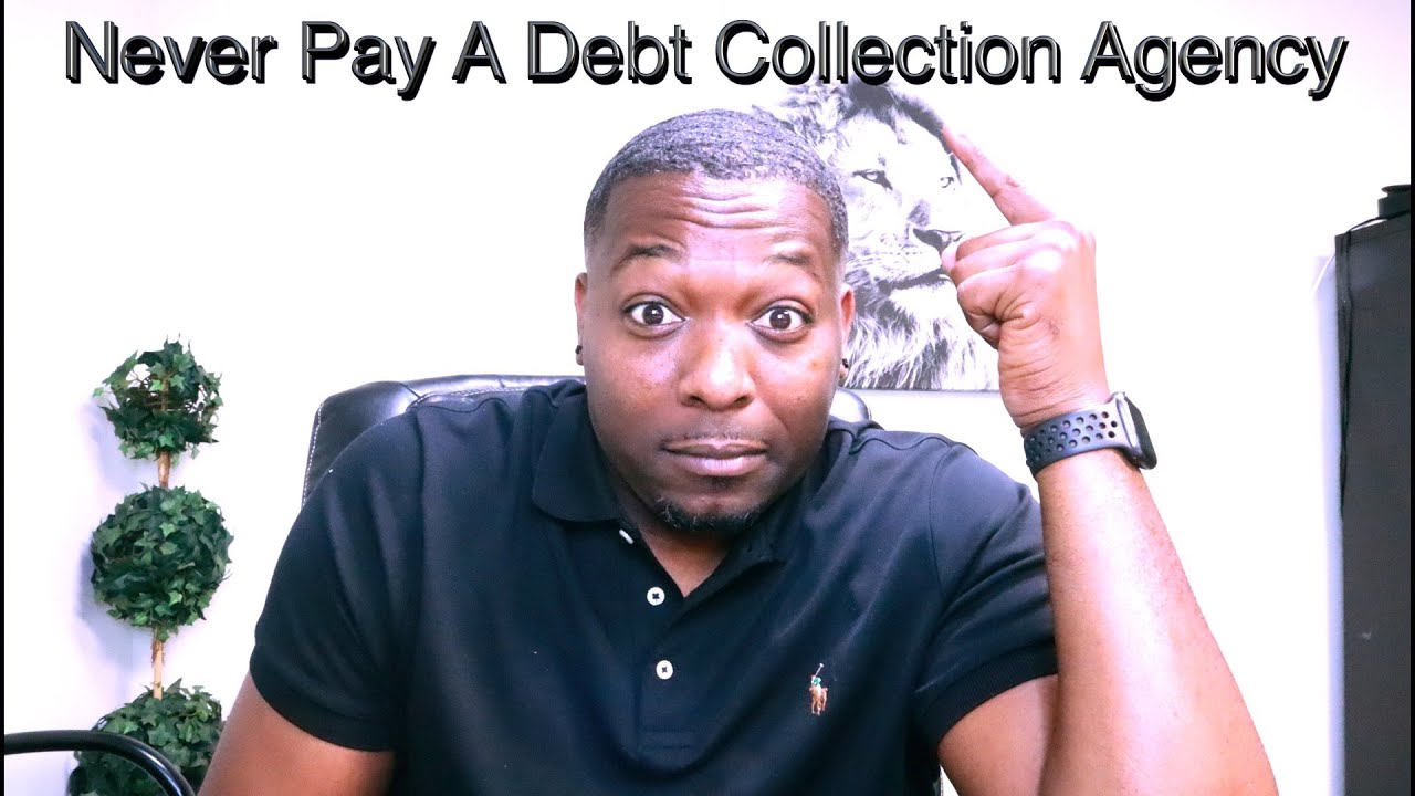 Never Pay A Debt Collection Agency