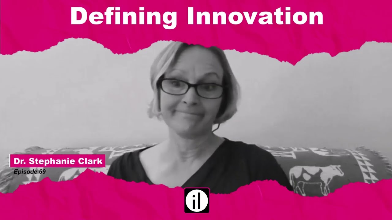 Defining Innovation with Dr. Stephanie Clark | iNNOVATION Insights