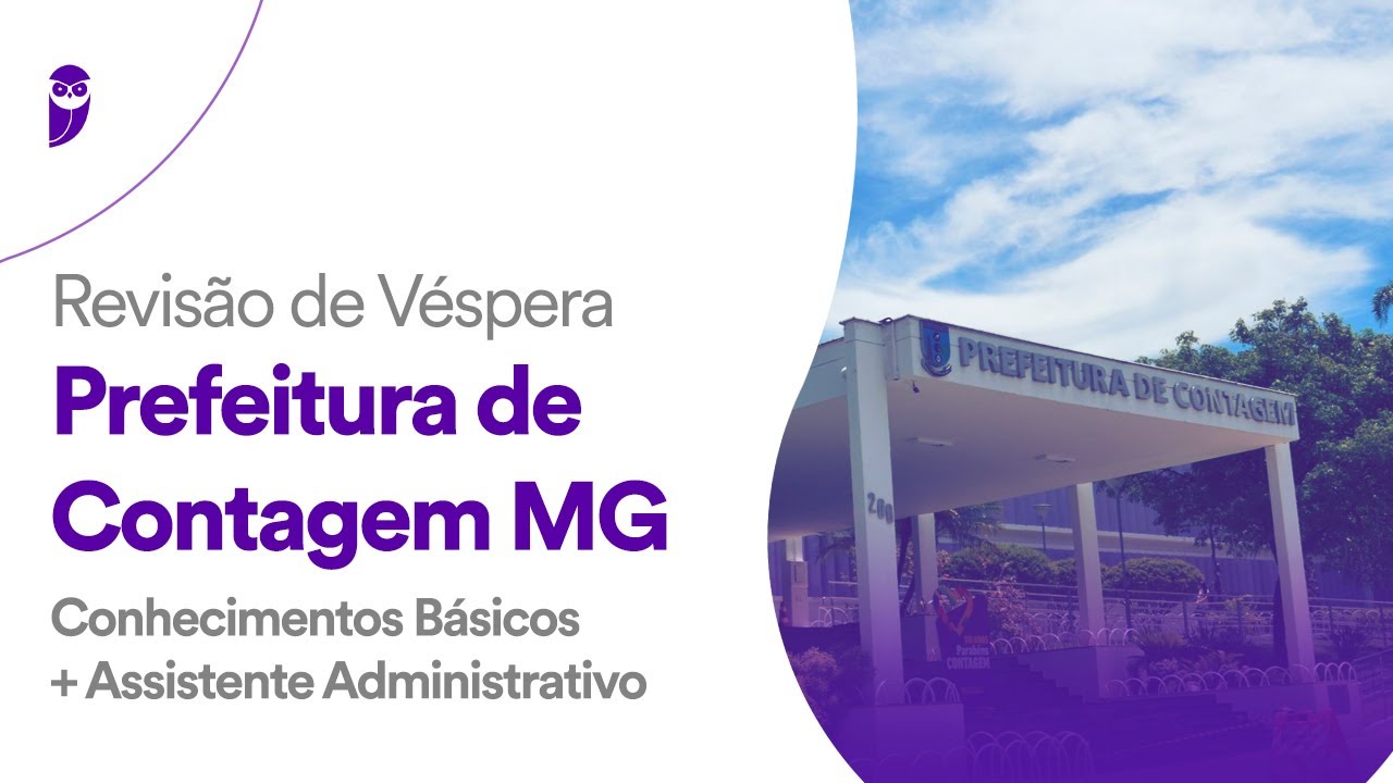 Revisão de Véspera Prefeitura de Contagem MG: Conhecimentos Básicos + Assistente Administrativo