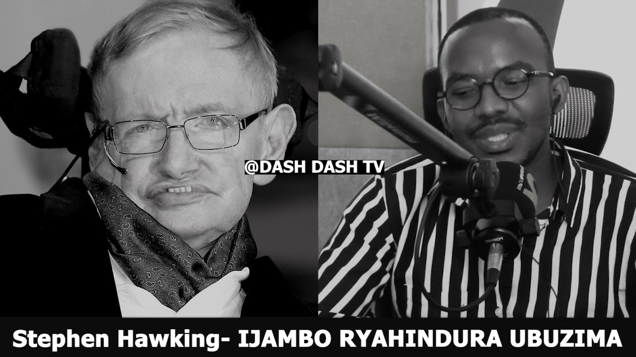 Stephen Hawking - IJAMBO RYAHINDURA UBUZIMA EP743