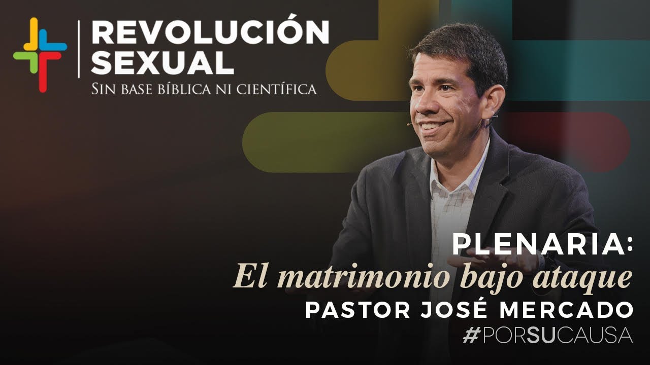El matrimonio bajo ataque - Pastor José Mercado (Por Su Causa 2019)