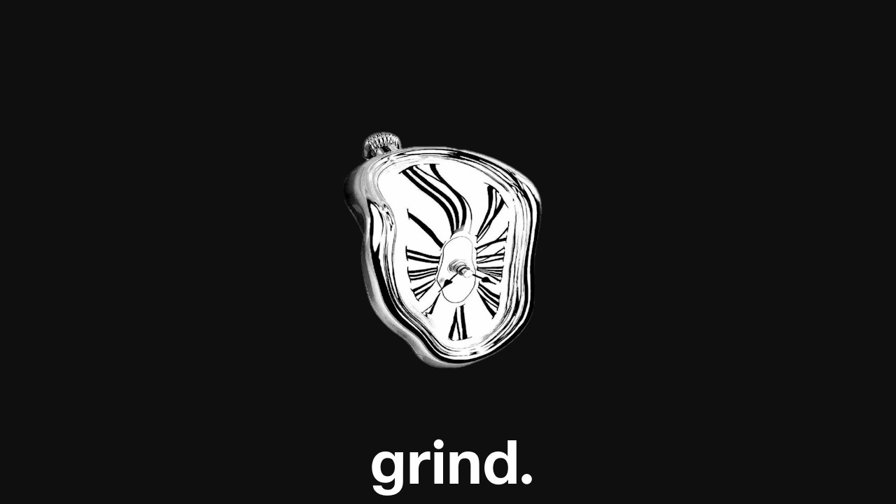 music to grind without looking at the time.