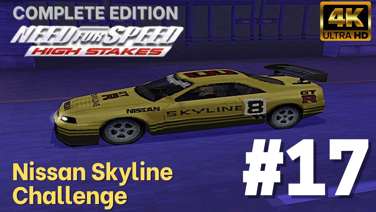 NFS High Stakes: Complete Edition [Mod][4K60] - Part #17 - Nissan Skyline Challenge (Single Race)