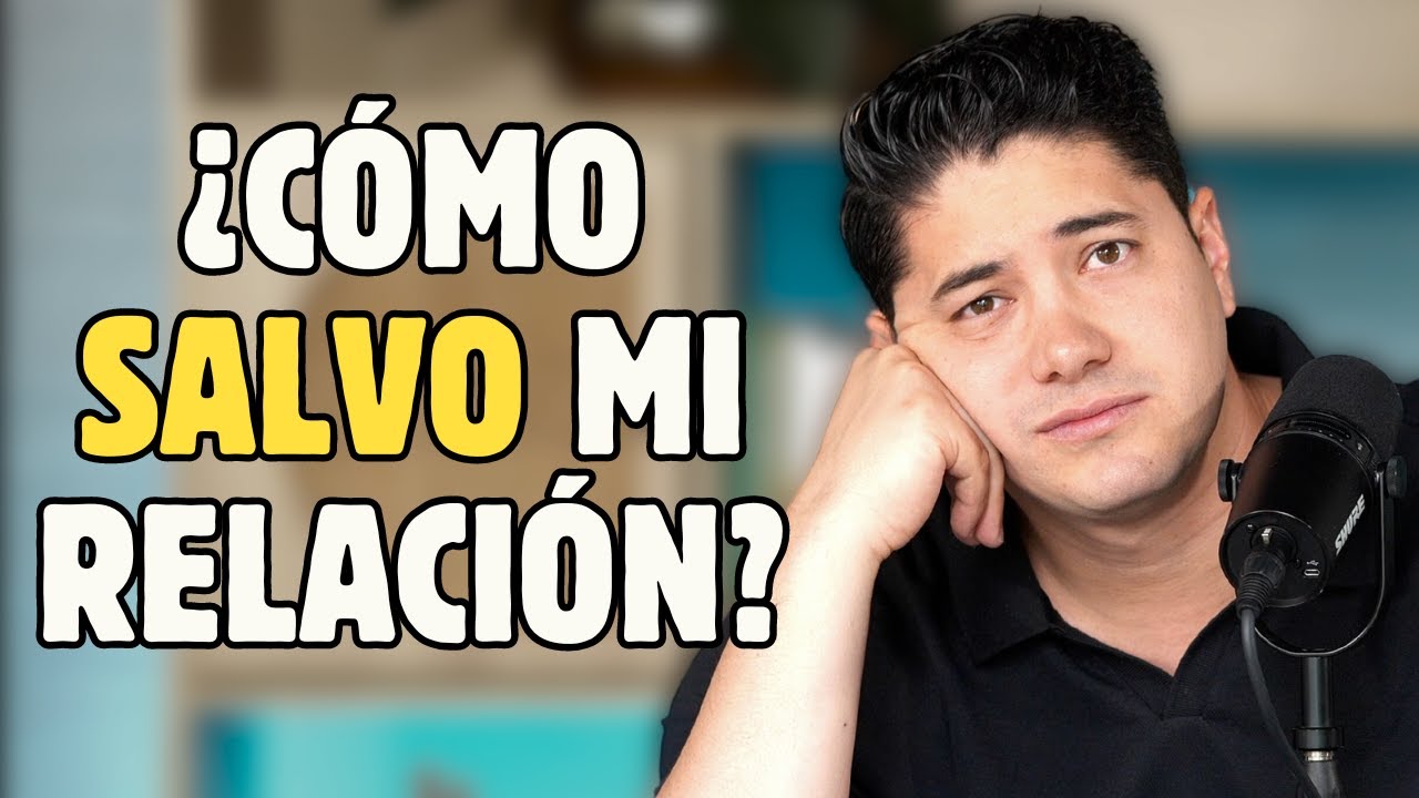 Cómo SALVAR tu RELACIÓN (Parte 2) | DANIEL MORALES PSICÓLOGO