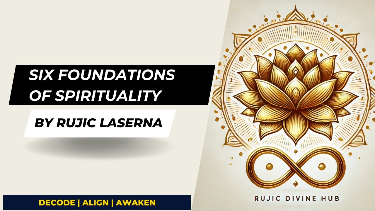 Six (6) Foundations of Spirituality by Rujic Laserna