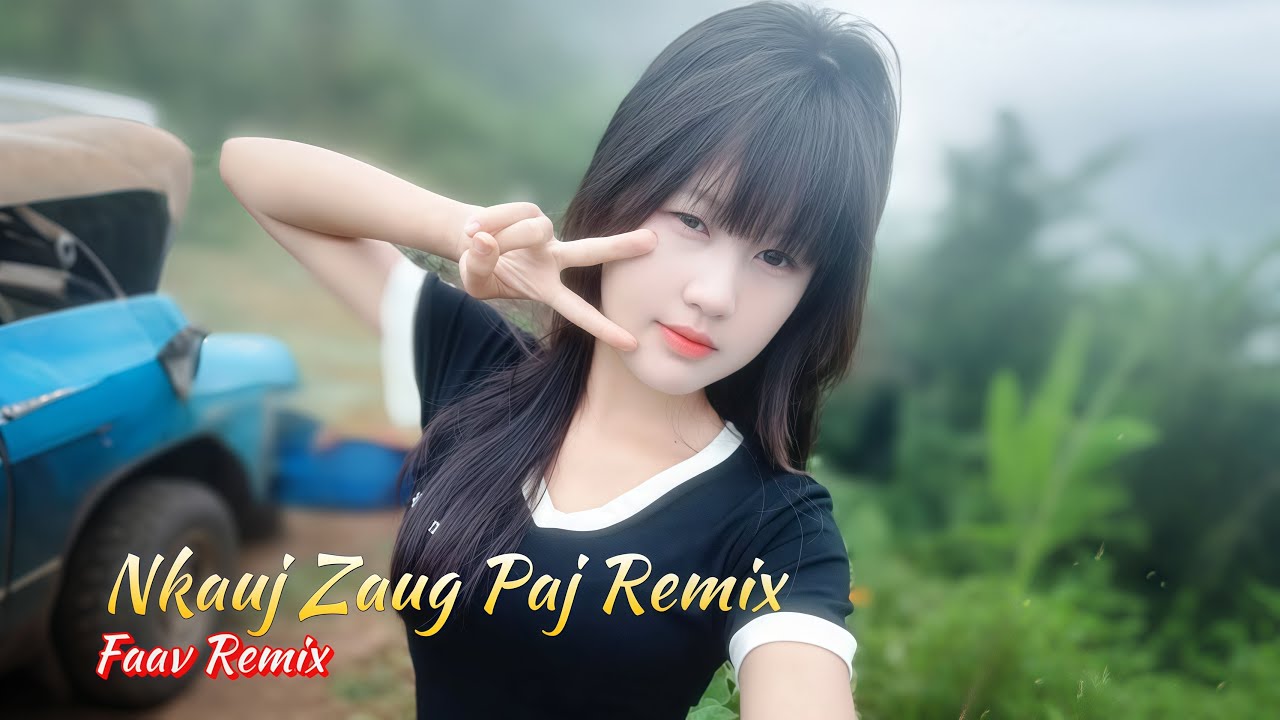 top nkauj remix hót nhất nkauj hmoob remix | Faav remix
