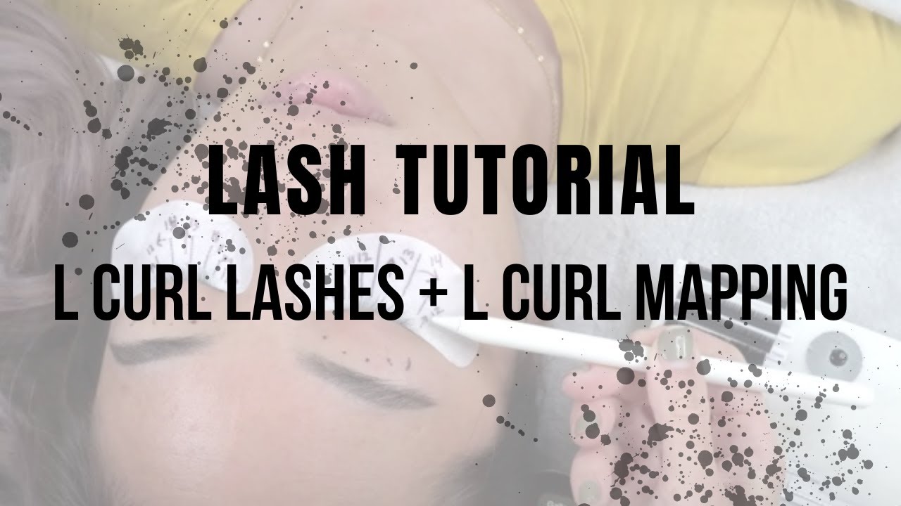 Lash Extension Tutorial | L Curl Lashes + L Curl Lash Mapping