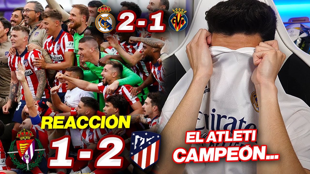 REACCIONES DE UN HINCHA Real Madrid vs Villarreal 2-1 *Atlético de Madrid CAMPEÓN*
