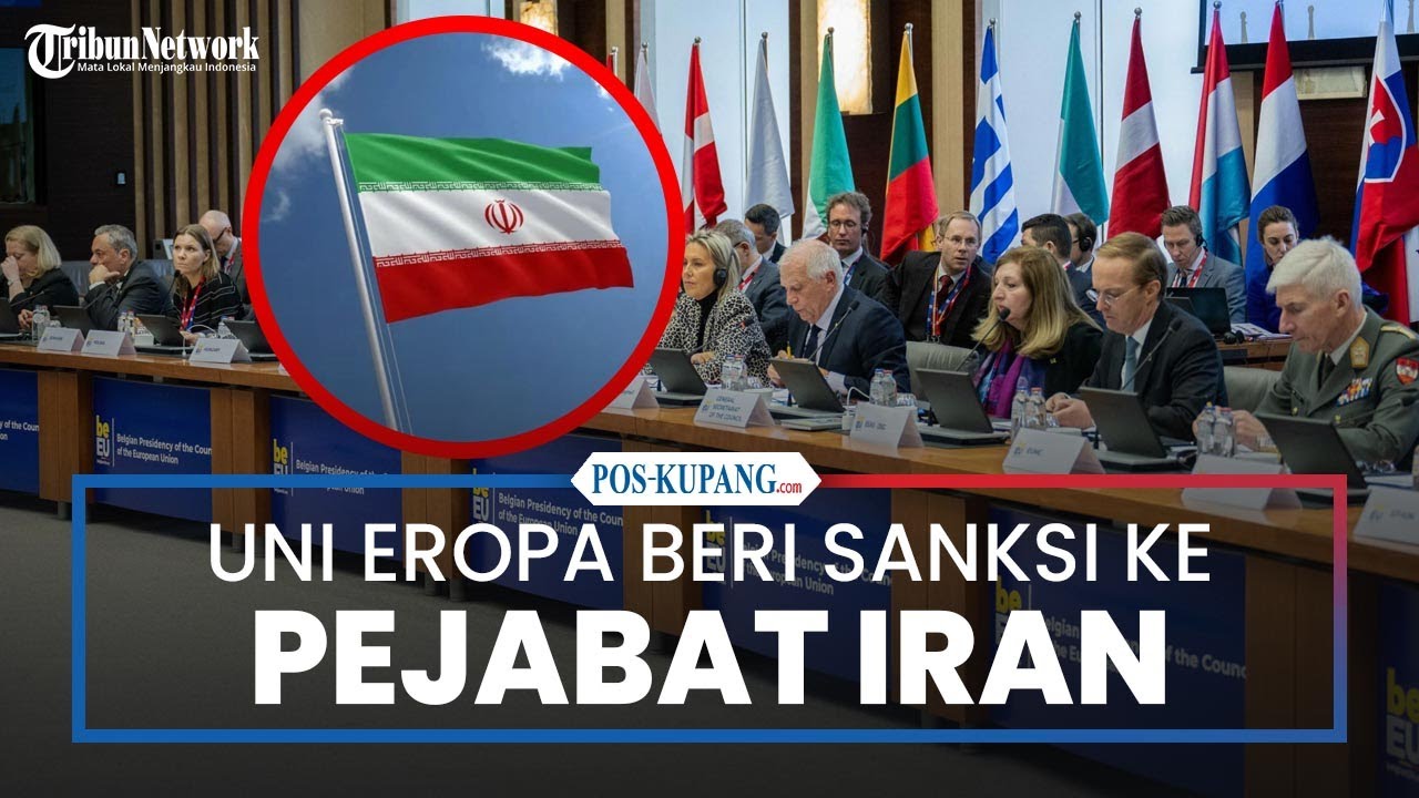 Uni Eropa Sanksi Menteri Iran Terkait Demo Berdarah, Aset Bakal Dibekukan