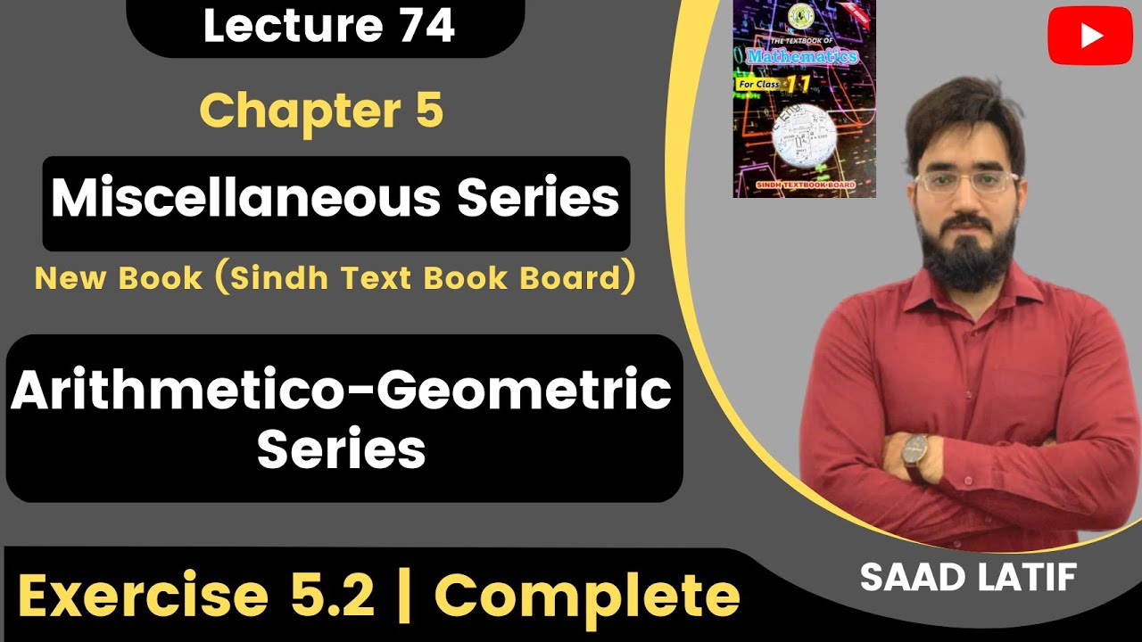 First Year Math New Book | Lecture 74 | Exercise 5.2 | Arithmetico-Geometric Series | Saad Latif