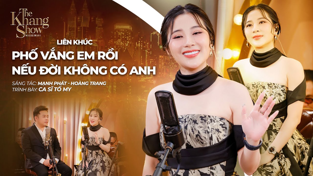 Liên Khúc Phố Vắng Em Rồi, Nếu Đời Không Có Anh - Tố My (The Khang Show)