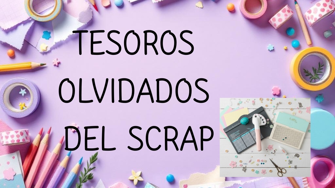 TENÍA ESTOS TESOROS DEL SCRAP GUARDADOS.. Y ES HORA DE VOLVER A USARLOS