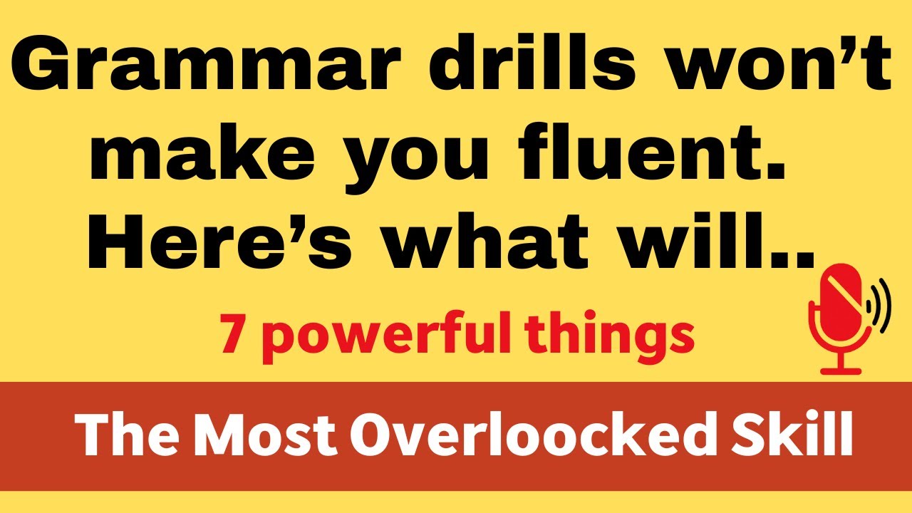Grammar Drills Won’t Make You Fluent — 7 Proven Tips to Speak English Naturally