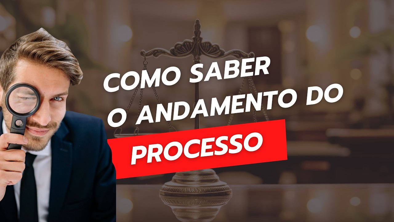 Como saber o andamento de um processo