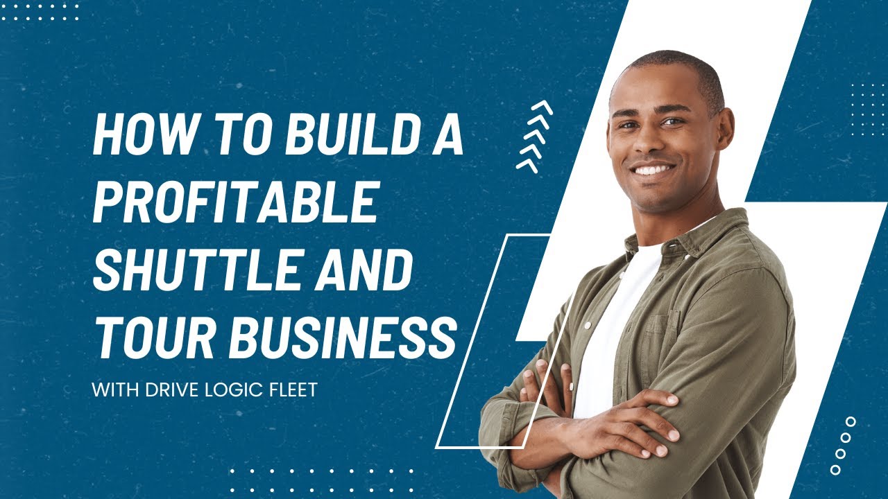 How to Build a Profitable Shuttle & Tour Business &ndash; Drive Logic Fleet Tips