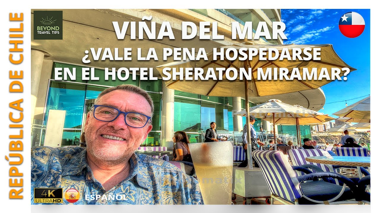 Viña del Mar — ¿Vale la Pena Hospedarse en el Hotel Sheraton Miramar?