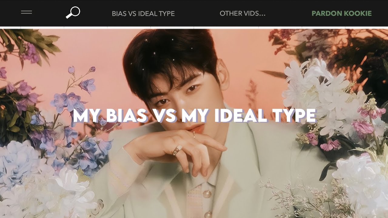 my bias vs my ideal type