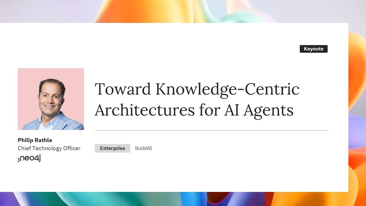 Toward Knowledge-Centric Architectures for AI Agents | Philip Rathle, CTO @Neo4j