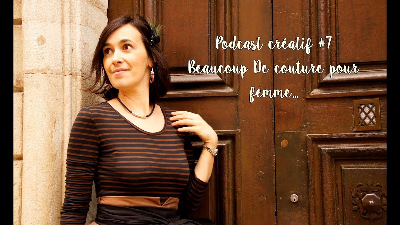 Podcast créatif #7 Beaucoup De couture pour  femme...