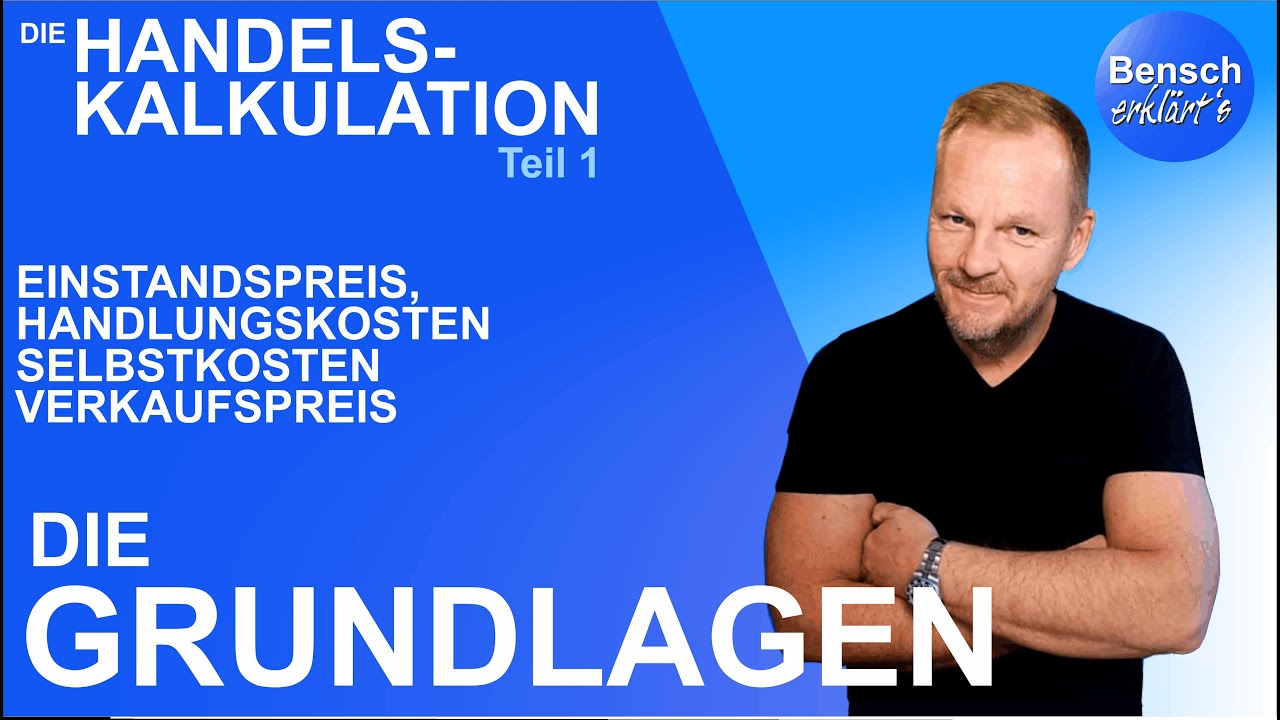 Handelskalkulation - Schritt für Schritt (1): Einstandspreis, Handlungskosten, Selbstkosten