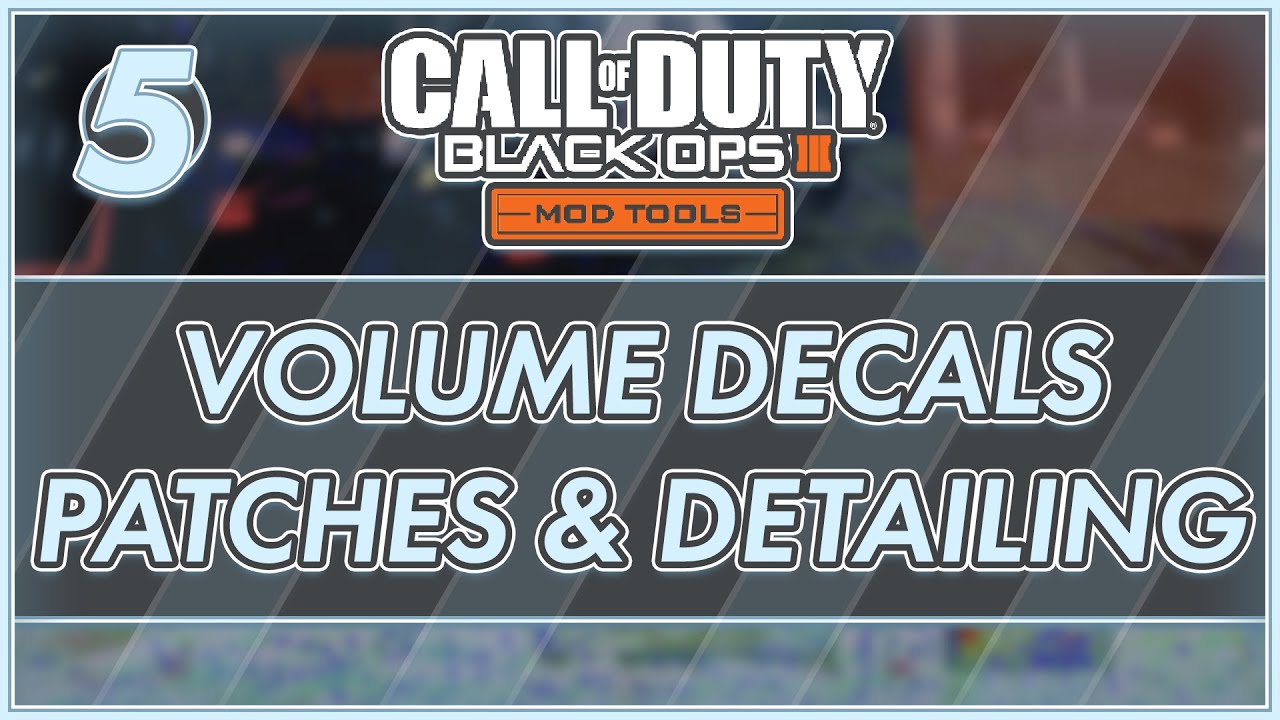 Patches, Detailing Tips, & Volume Decals (BO3 Mod Tools 2022)