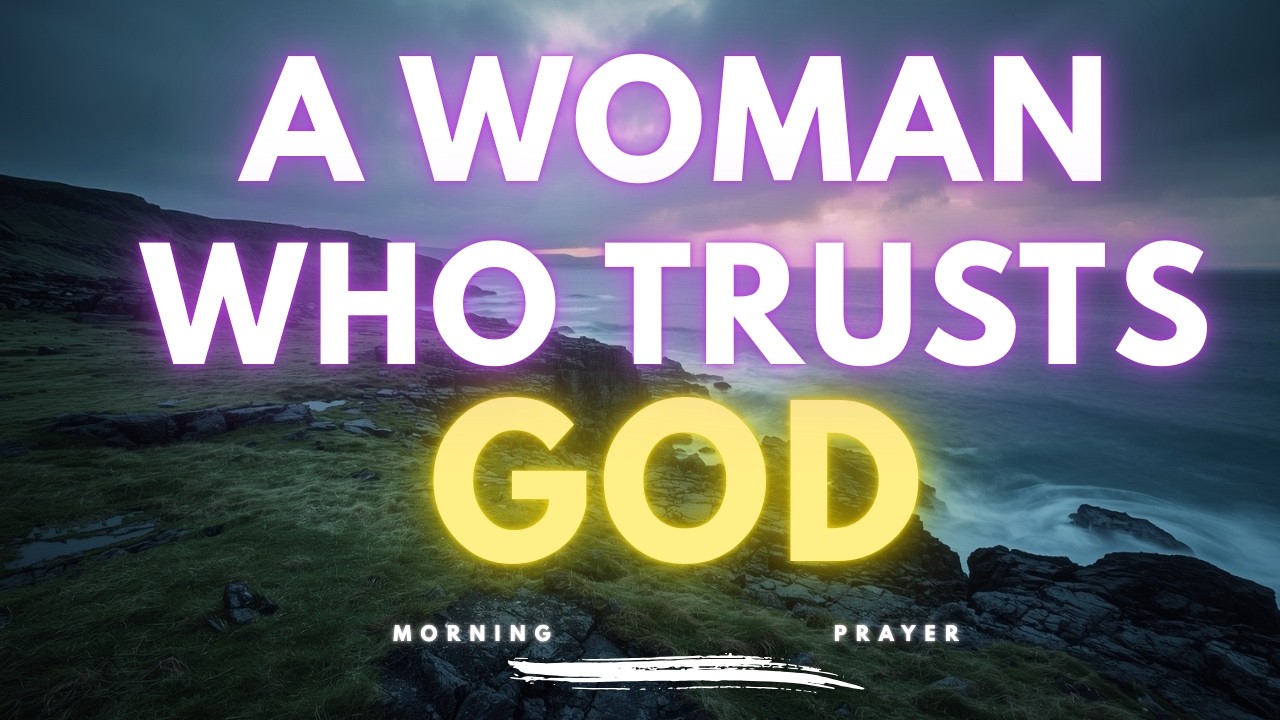 A Powerful Woman Trusts God Each Morning