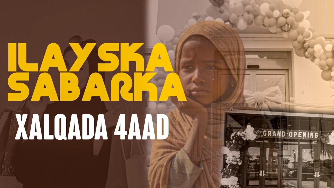 TAXANAHA: ILAYSKA SABAR: XALQADA 4AAD. ABURISTA SHAQO CUSUB: | SAFAR | DIBADA🛩😱 