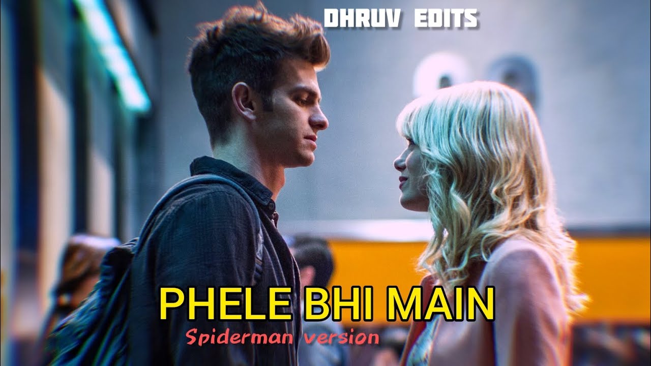 Pehle Bhi Main: Spiderman | Animal | Andrew Garfield | Dhruv Edits