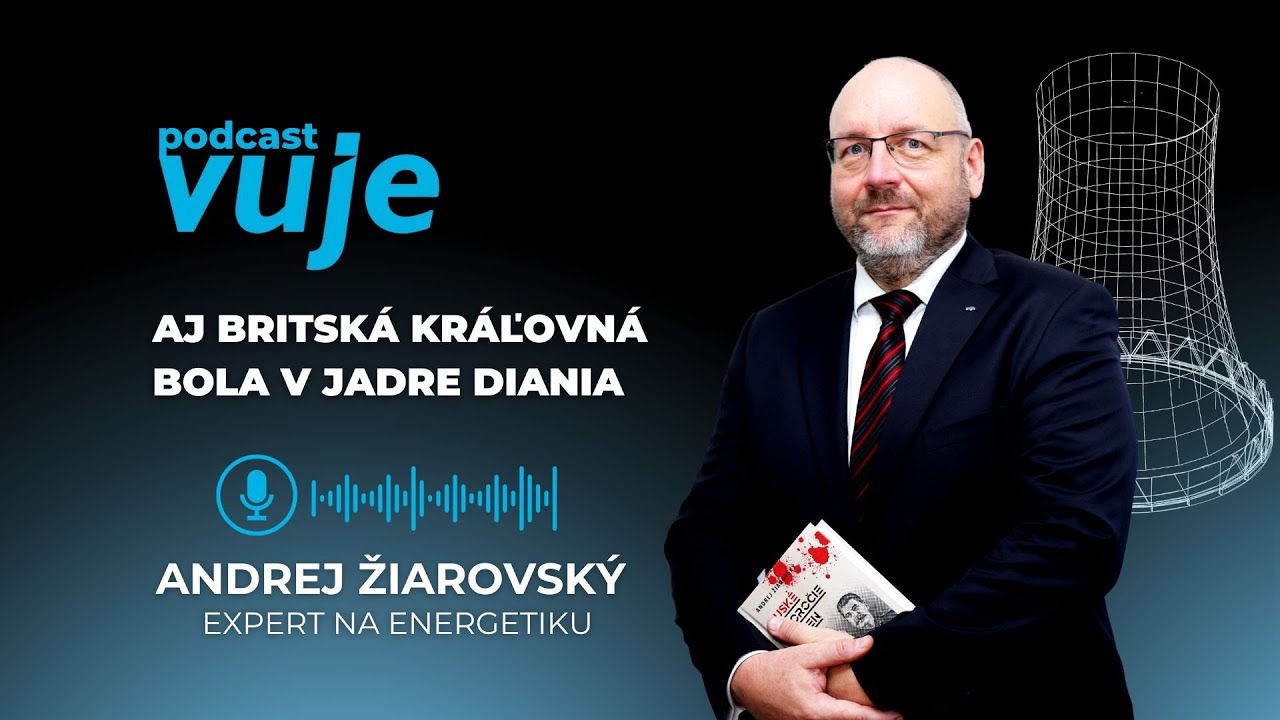 Andrej Žiarovský: Čo mala kráľovná Alžbeta II. spoločné s jadrovou energiou? I PODCAST VUJE #5