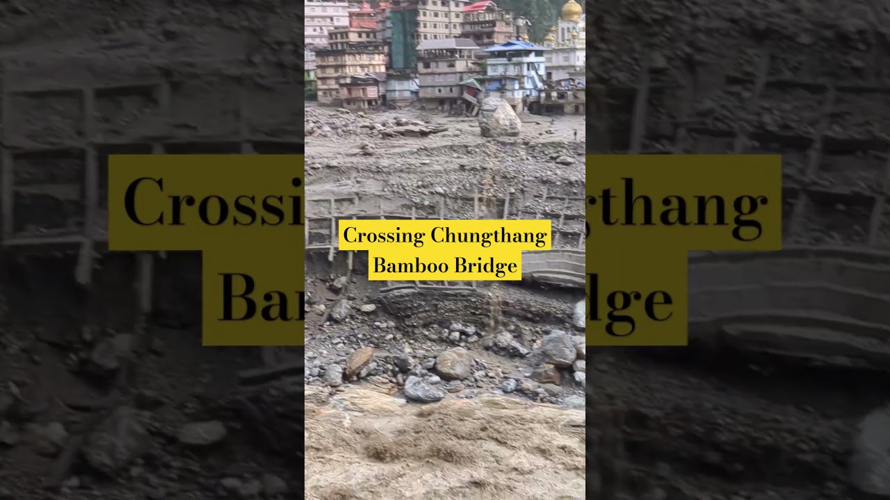 #chungthang #chungthangdam #bamboobridge #flashflood #sikkimflashflood #sikkim