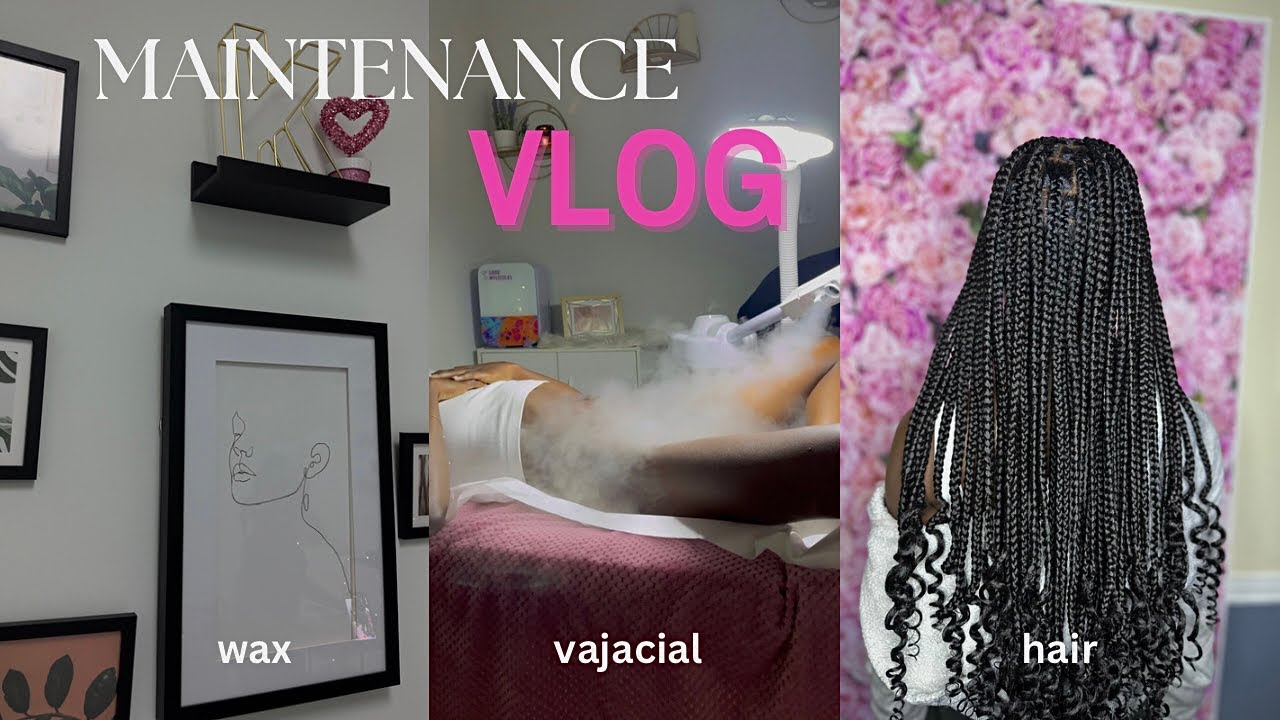MAINTENANCE VLOG | hair + wax + vajacial & MORE