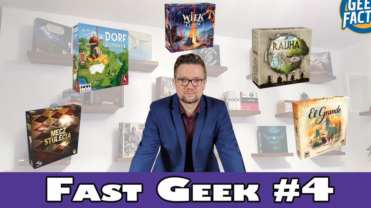 FAST GEEK 4 | Wiek Cud&oacute;w | Dorfromantik | Mecz Stulecia | Rauha | El Grande