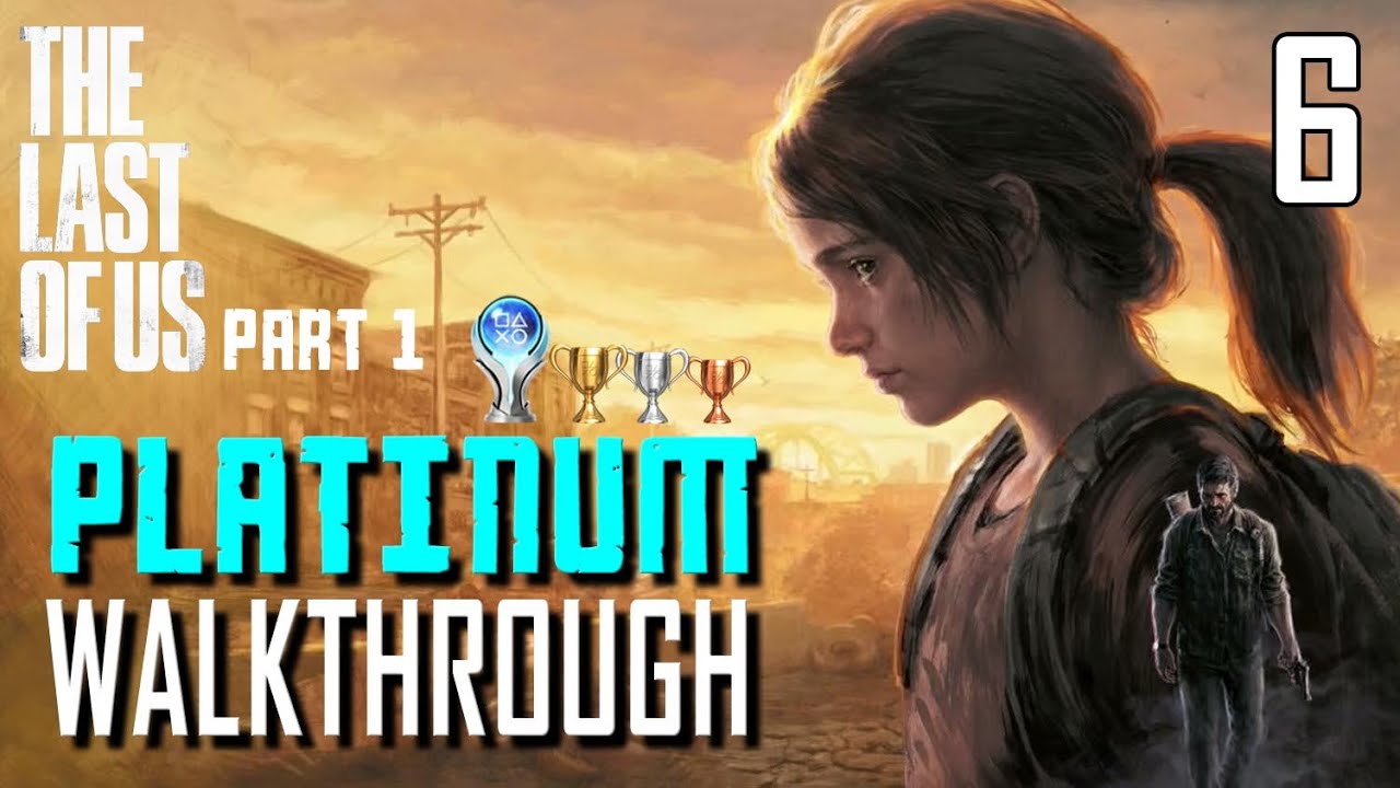 The Last of Us Part 1 Remake — Прохождение Platinum 6/16 — Полное руководство по трофеям игры