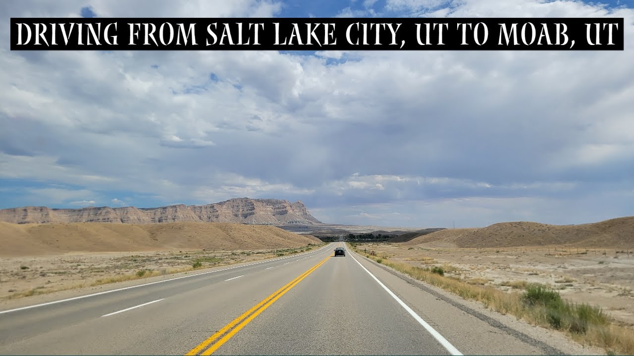 Driving From Salt Lake City, UT To Moab, UT | Salt Lake City To Arches National Park
