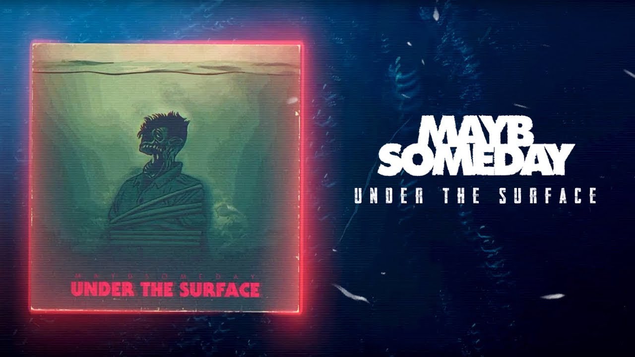 Maybsomeday - Under The Surface (Official Lyric Video)