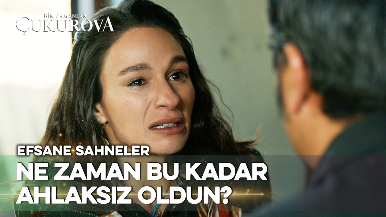 Ben bu kadar namussuz bir adamı mı sevmişim? - Bir Zamanlar Çukurova