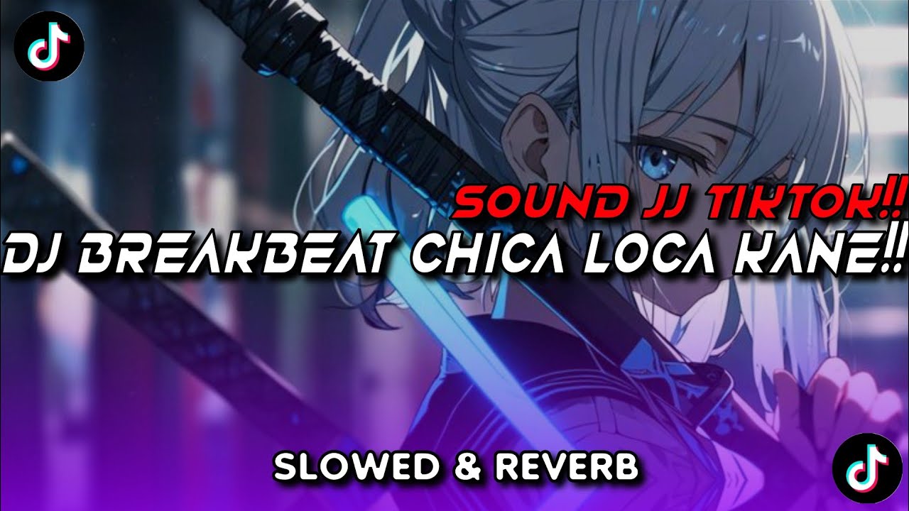 DJ BREAKBEAT CHICA LOCA BREAKBEAT MENGKANE SLOWED & REVERB SOUND VIRAL TIKTOK!!!! 