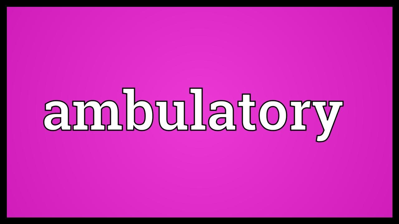 Ambulatory Meaning