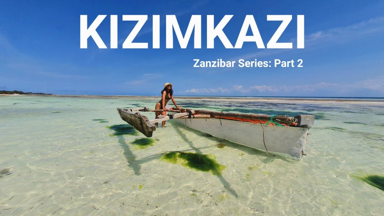 UNREAL KIZIMKAZI | Zanzibar Series: Part 2- Where to Stay, Eat & More + Mtende Beach Special!