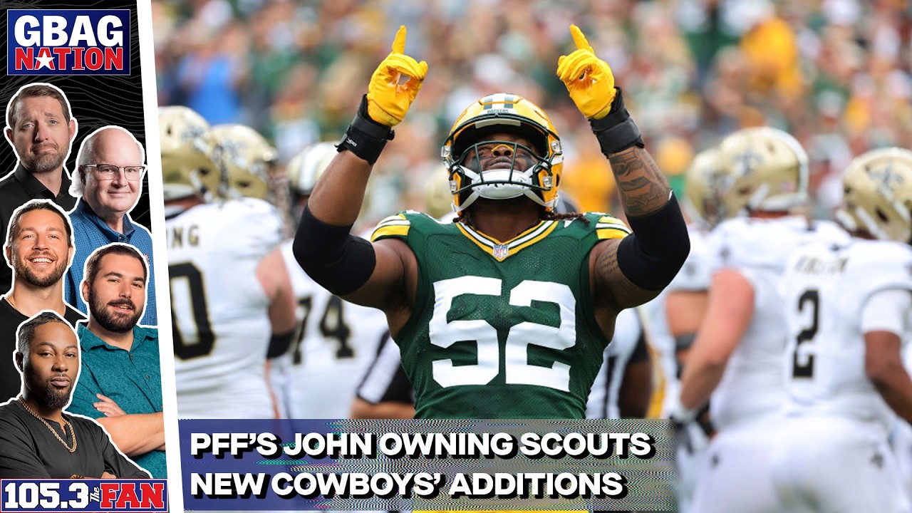 PFF's John Owning Scouts New Cowboys' Additions | G-Bag Nation
