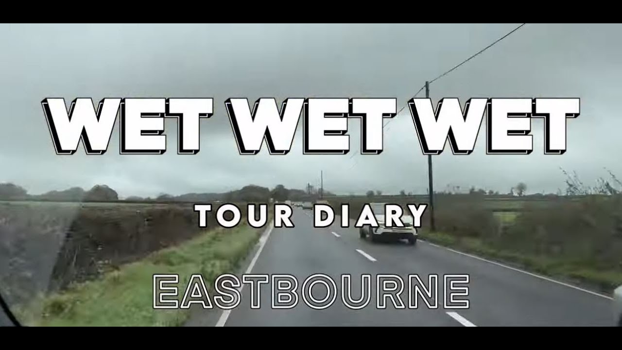 WET WET WET TOUR DIARY | EASTBOURNE