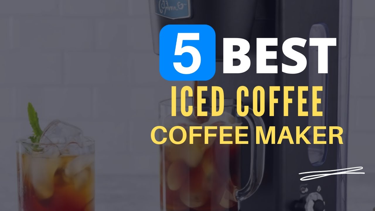 ⭕ Top 5 Best Coffee Maker for Iced Coffee 2024 [Review and Guide]
